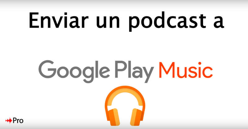enviar podcast a Google Play Music 1